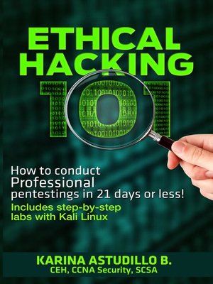 cover image of Ethical Hacking 101--How to conduct professional pentestings in 21 days or less!